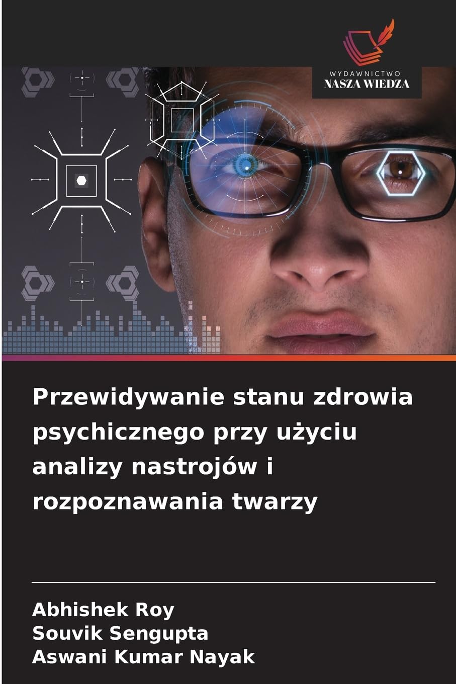Przewidywanie stanu zdrowia psychicznego przy u¿yciu analizy nastrojów i rozpoznawania twarzy Business & Technology