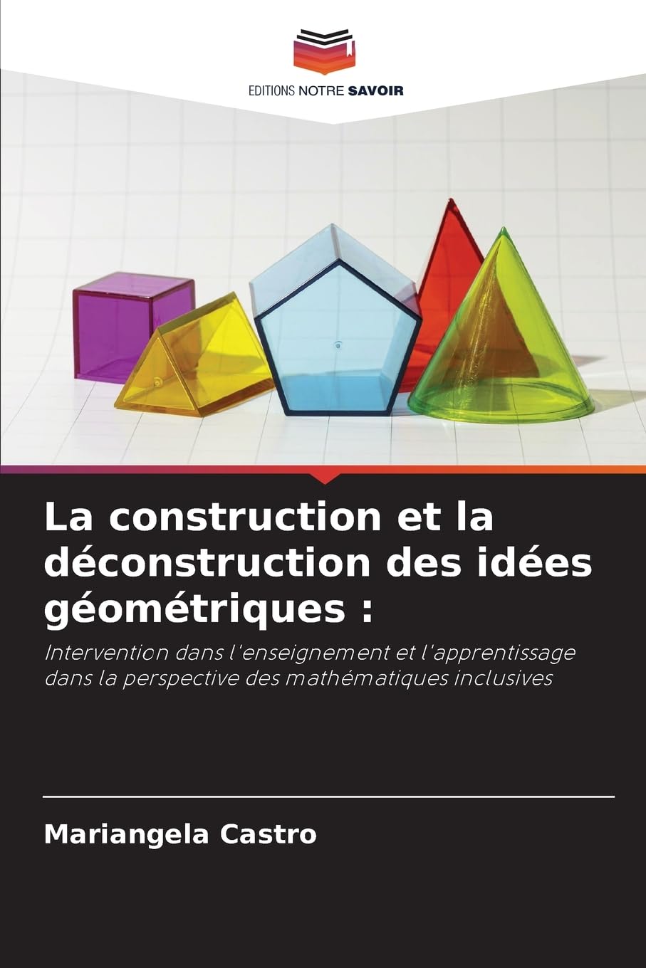 La construction et la déconstruction des idées géométriques : Mathematics