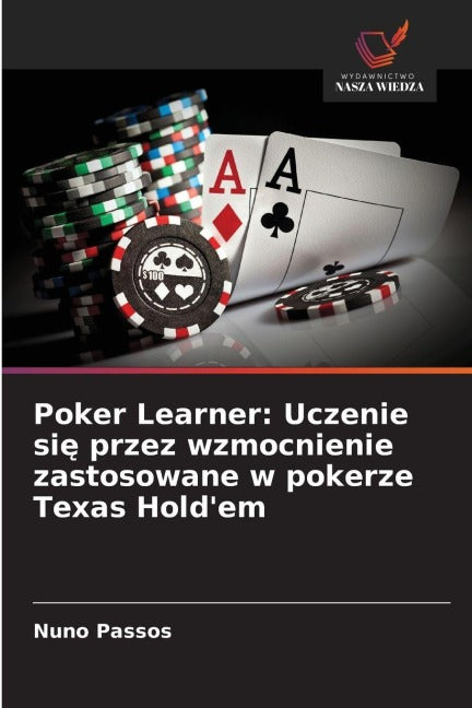 Poker Learner: Uczenie si¿ przez wzmocnienie zastosowane w pokerze Texas Hold'em Computer Science