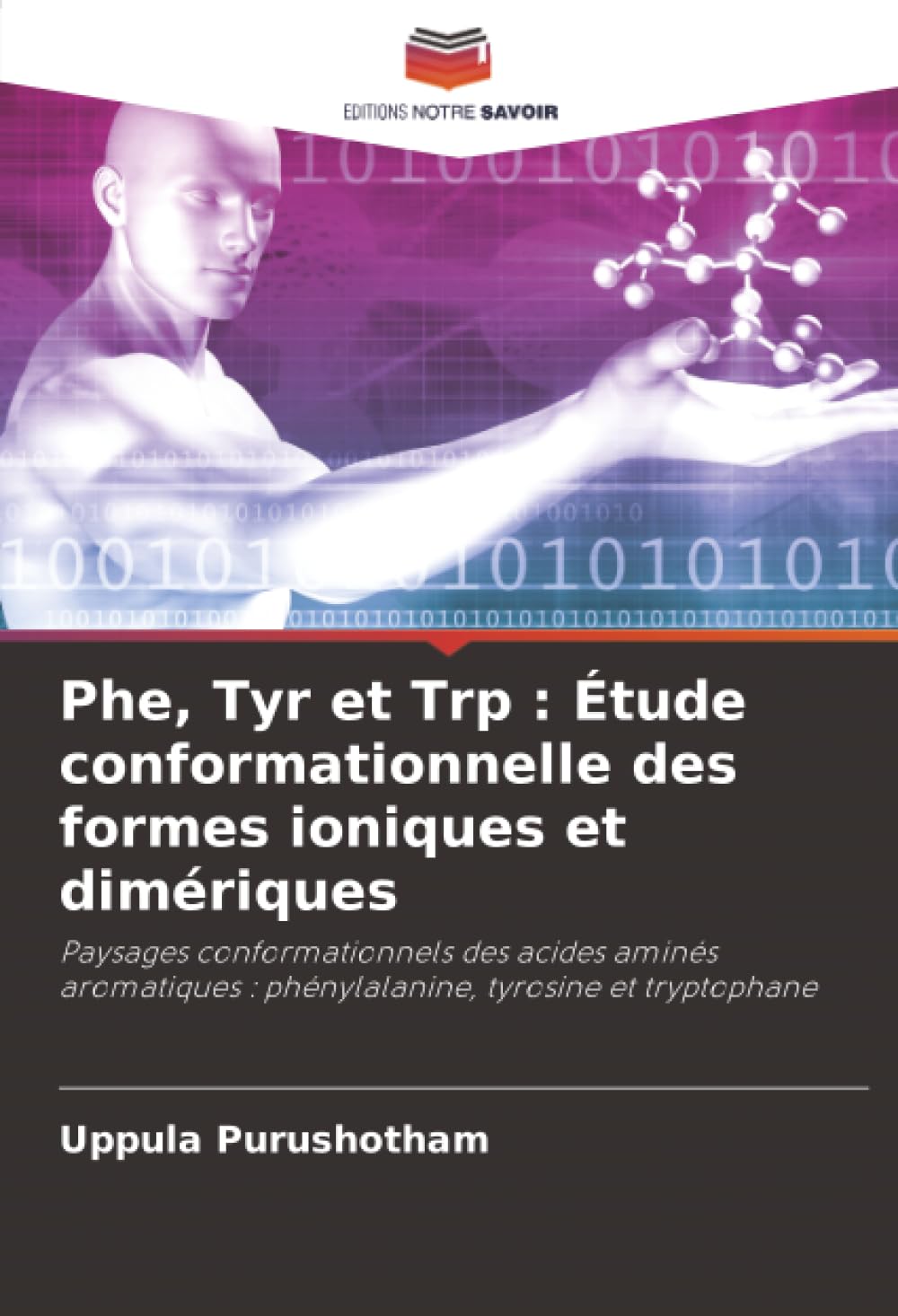Phe, Tyr et Trp : Étude conformationnelle des formes ioniques et dimériques Books