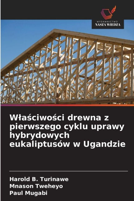 W¿a¿ciwo¿ci drewna z pierwszego cyklu uprawy hybrydowych eukaliptusów w Ugandzie Natural Sciences