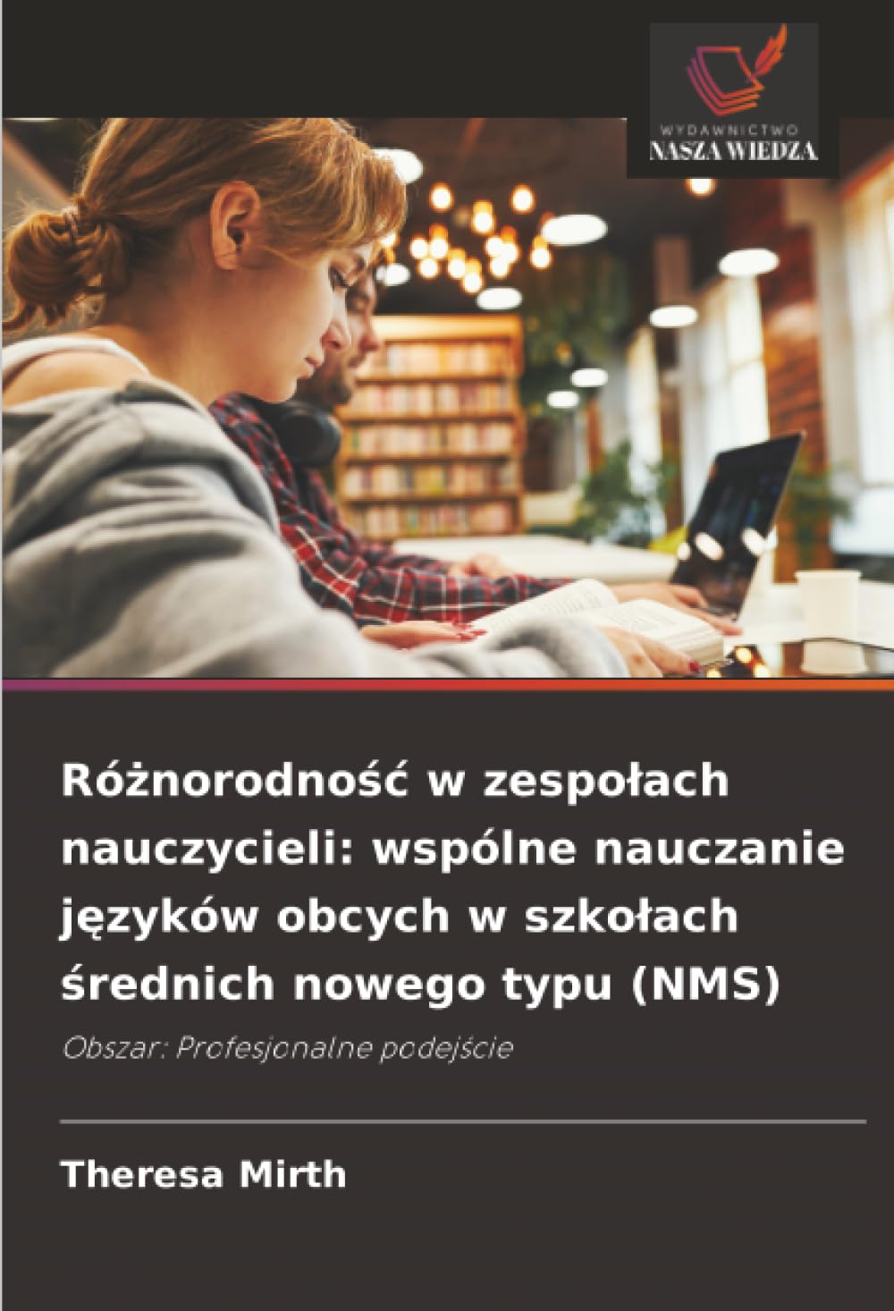 Ró¿norodno¿¿ w zespo¿ach nauczycieli: wspólne nauczanie j¿zyków obcych w szko¿ach ¿rednich nowego typu (NMS) Education & Training
