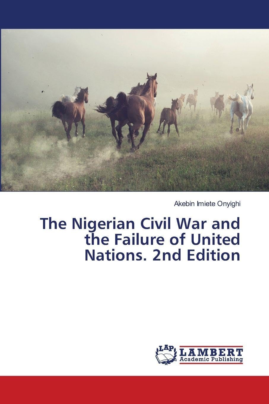The Nigerian Civil War and the Failure of United Nations. 2nd Edition Law