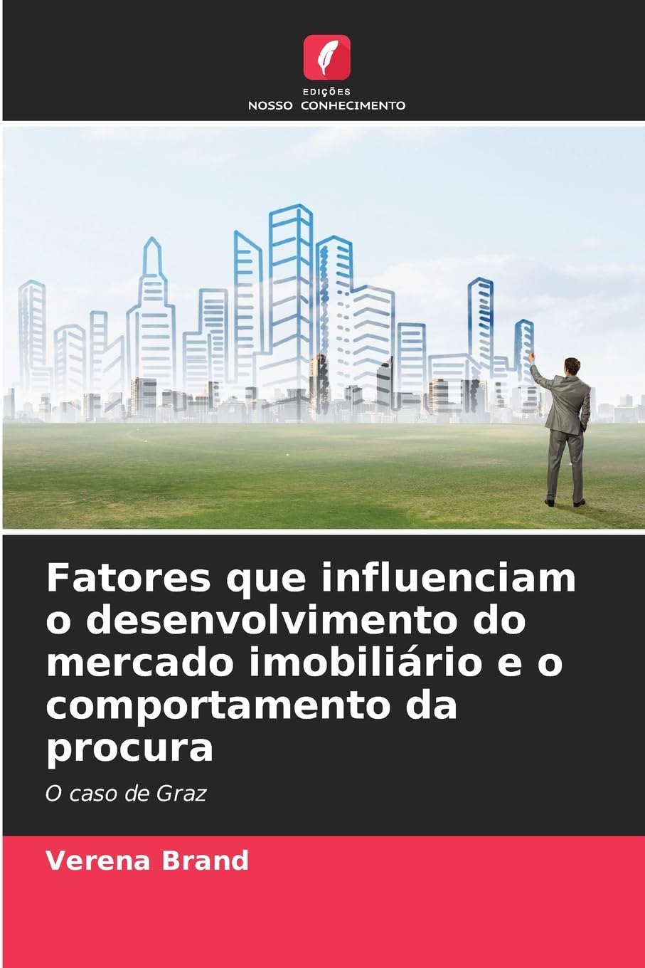 Fatores que influenciam o desenvolvimento do mercado imobiliário e o comportamento da procura Business & Technology