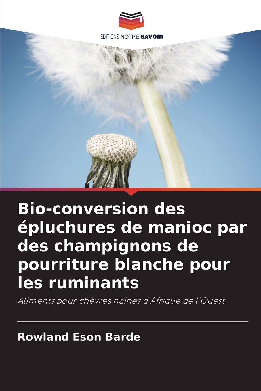 Bio-conversion des épluchures de manioc par des champignons de pourriture blanche pour les ruminants: Aliments pour chèvres naines d'Afrique de l'Ouest Natural Sciences
