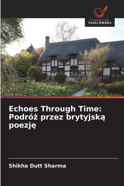 Echoes Through Time: Podró¿ przez brytyjsk¿ poezj¿ Social Sciences