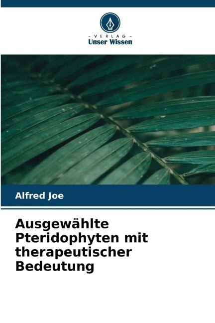 Ausgewählte Pteridophyten mit therapeutischer Bedeutung Natural Sciences
