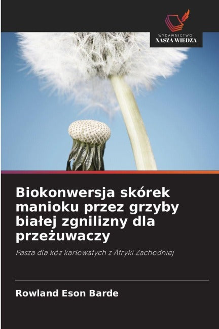 Biokonwersja skórek manioku przez grzyby bia¿ej zgnilizny dla prze¿uwaczy Natural Sciences