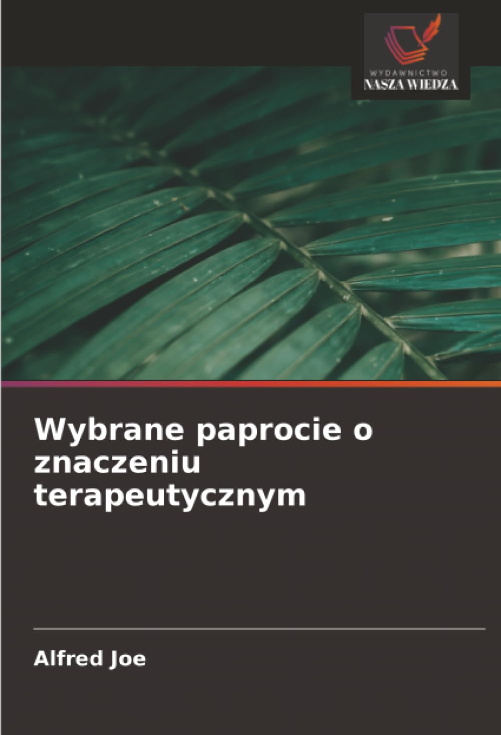 Wybrane paprocie o znaczeniu terapeutycznym Natural Sciences