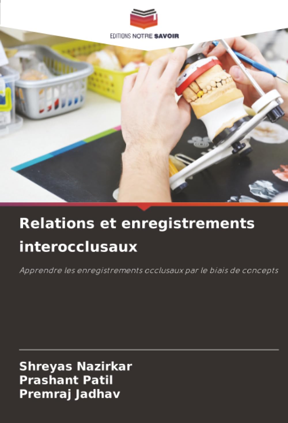 Relations et enregistrements interocclusaux: Apprendre les enregistrements occlusaux par le biais de concepts Law