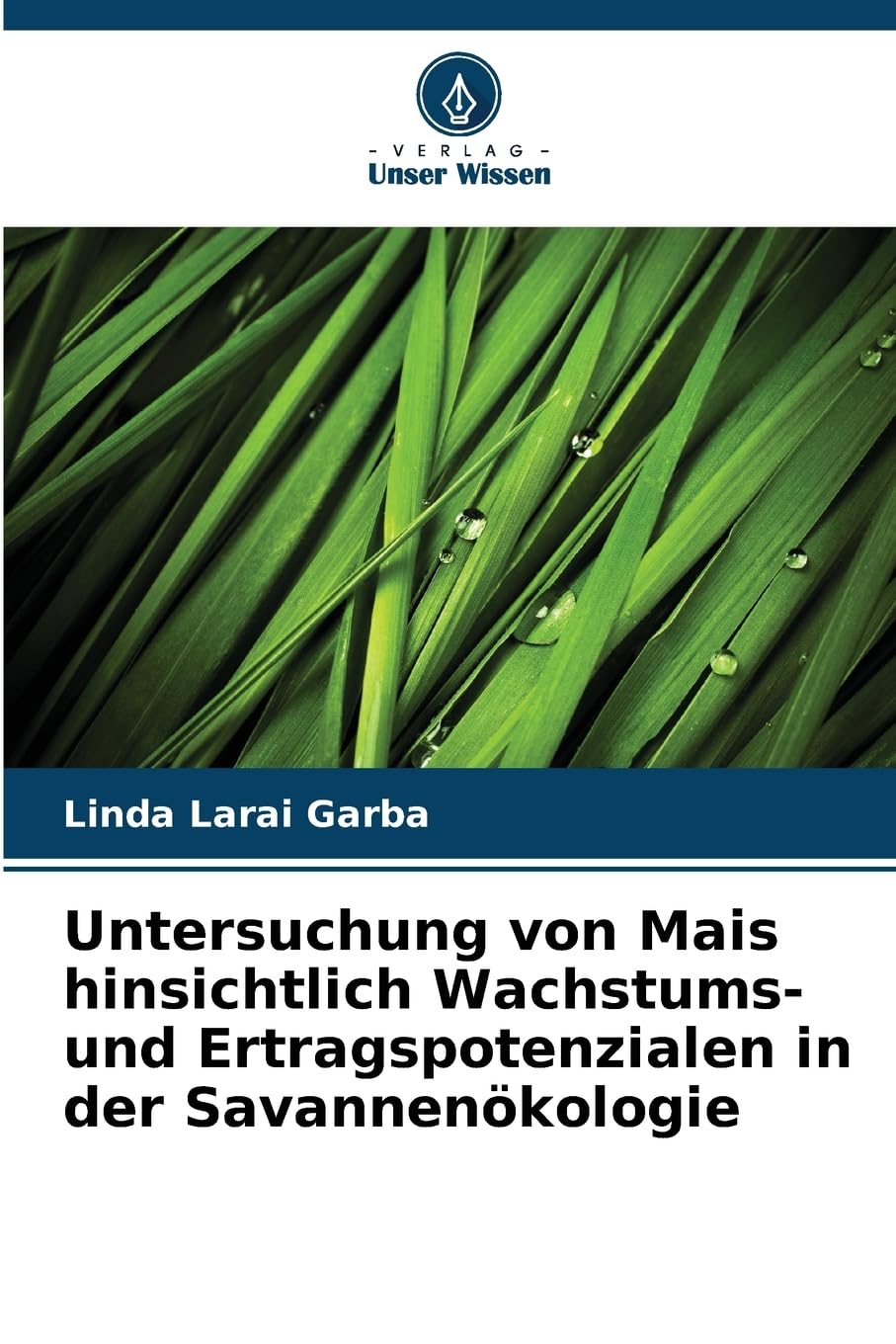 Untersuchung von Mais hinsichtlich Wachstums- und Ertragspotenzialen in der Savannenökologie Natural Sciences