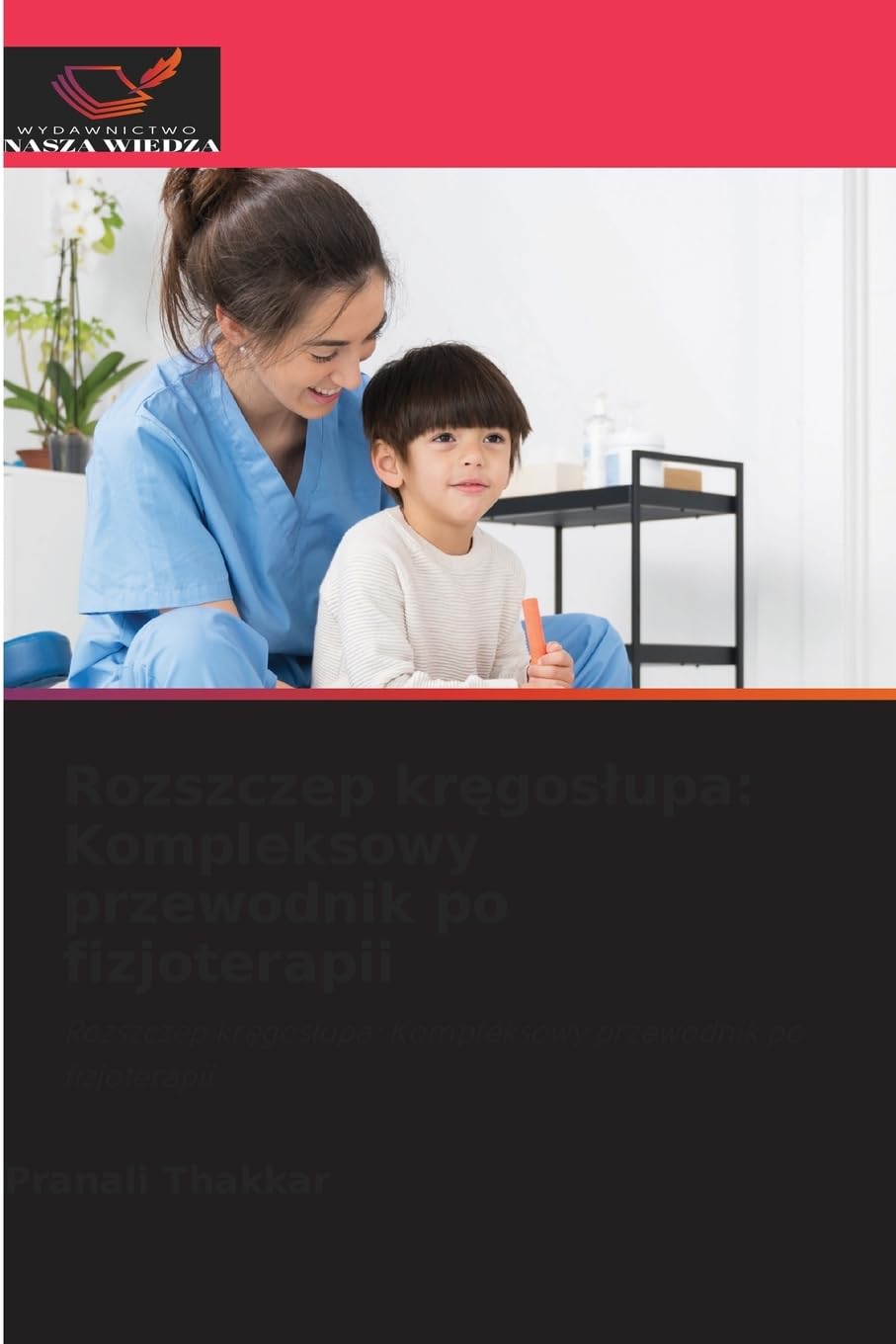 Rozszczep kr¿gos¿upa: Kompleksowy przewodnik po fizjoterapii Medicine