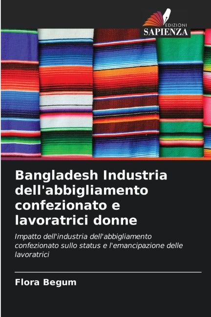 Bangladesh Industria dell'abbigliamento confezionato e lavoratrici donne Social Sciences