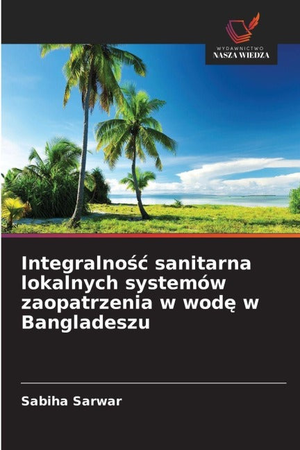 Integralno¿¿ sanitarna lokalnych systemów zaopatrzenia w wod¿ w Bangladeszu Natural Sciences
