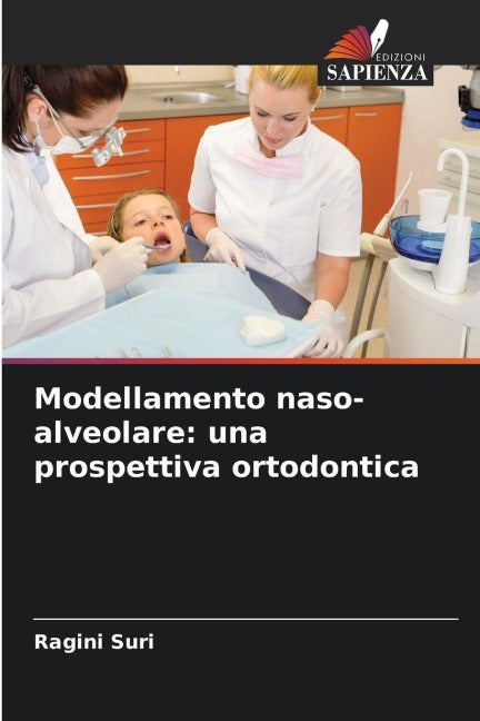 Modellamento naso-alveolare: una prospettiva ortodontica Medicine