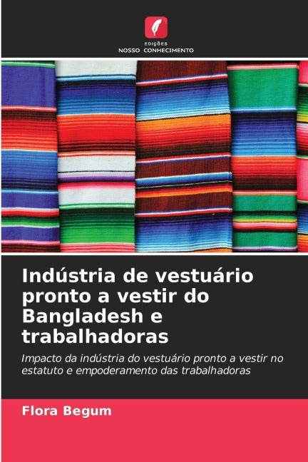 Indústria de vestuário pronto a vestir do Bangladesh e trabalhadoras Social Sciences