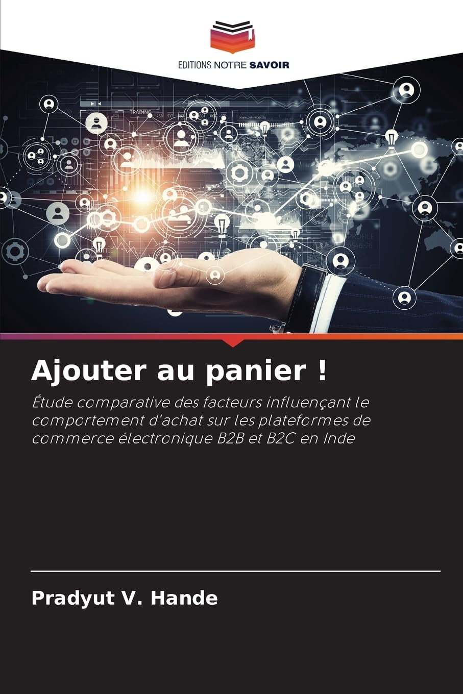 Ajouter au panier !: Étude comparative des facteurs influençant le comportement d'achat sur les plateformes de commerce électronique B2B et B2C en Inde Law