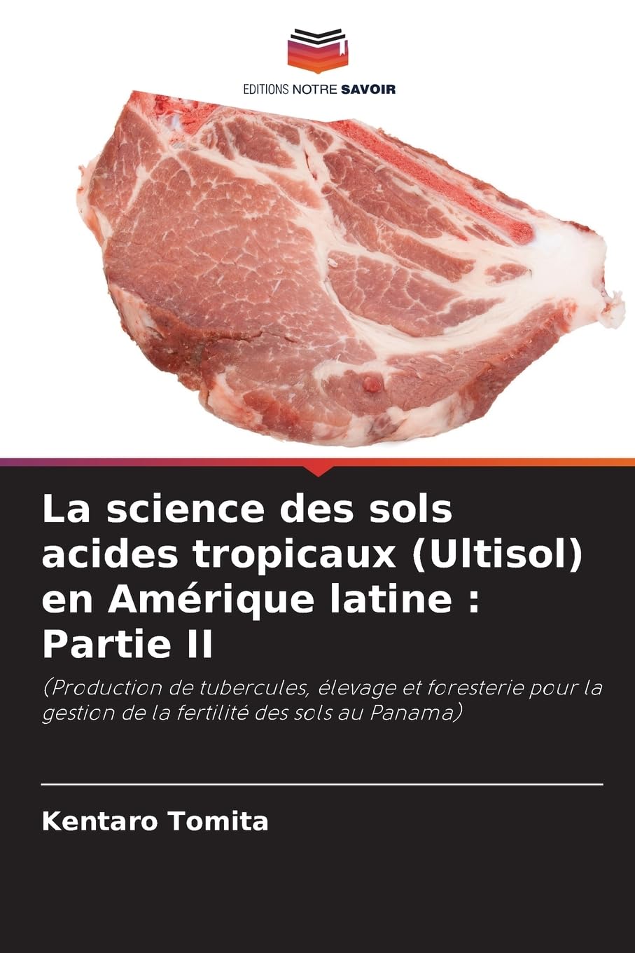 La science des sols acides tropicaux (Ultisol) en Amérique latine : Partie II: (Production de tubercules, élevage et foresterie pour la gestion de la fertilité des sols au Panama) Natural Sciences