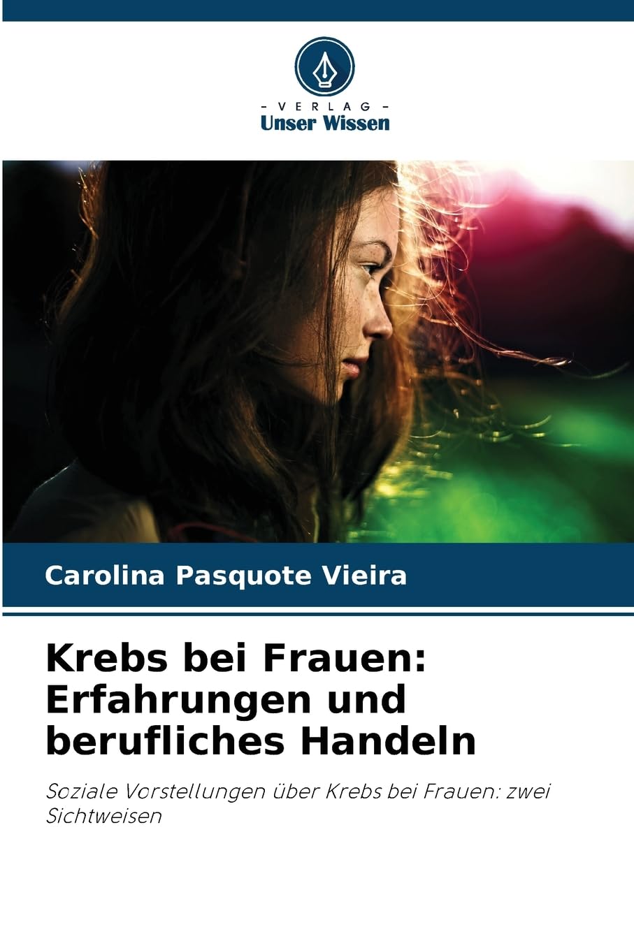 Krebs bei Frauen: Erfahrungen und berufliches Handeln Medicine