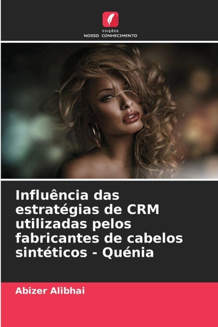 Influência das estratégias de CRM utilizadas pelos fabricantes de cabelos sintéticos - Quénia Law