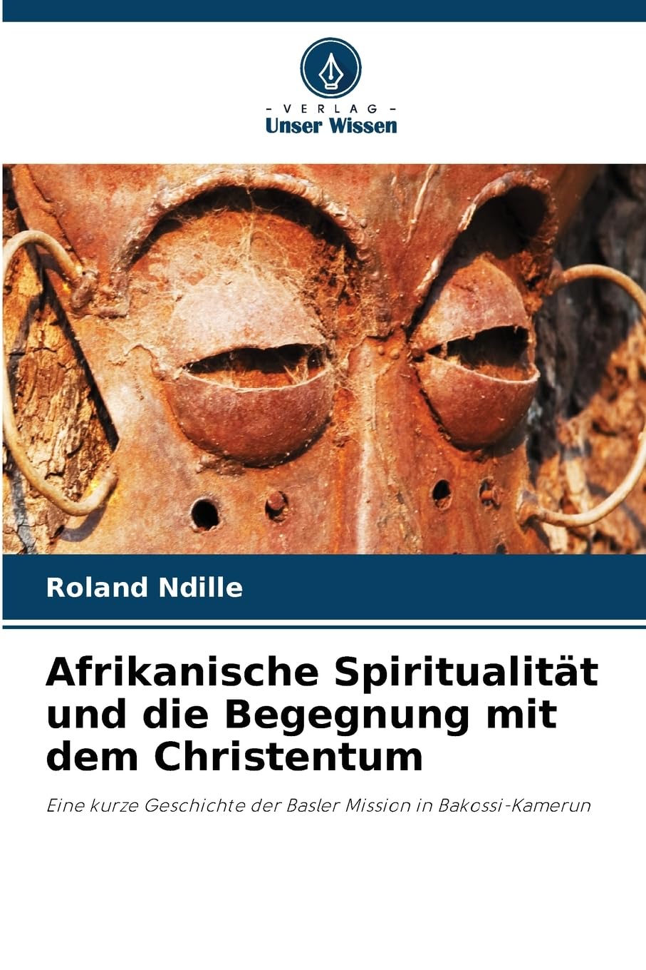 Afrikanische Spiritualität und die Begegnung mit dem Christentum Natural Sciences