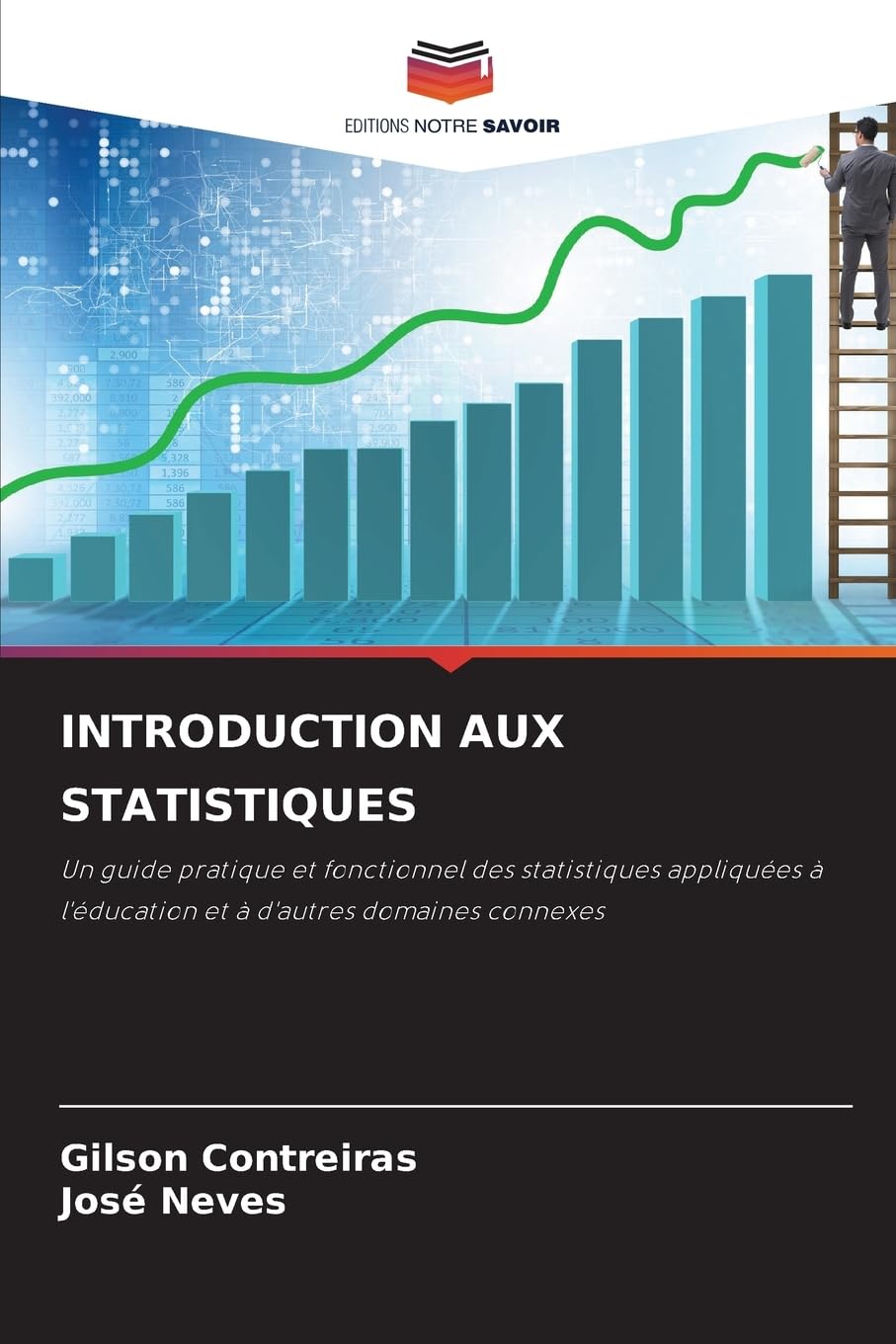 INTRODUCTION AUX STATISTIQUES: Un guide pratique et fonctionnel des statistiques appliquées à l'éducation et à d'autres domaines connexes Mathematics