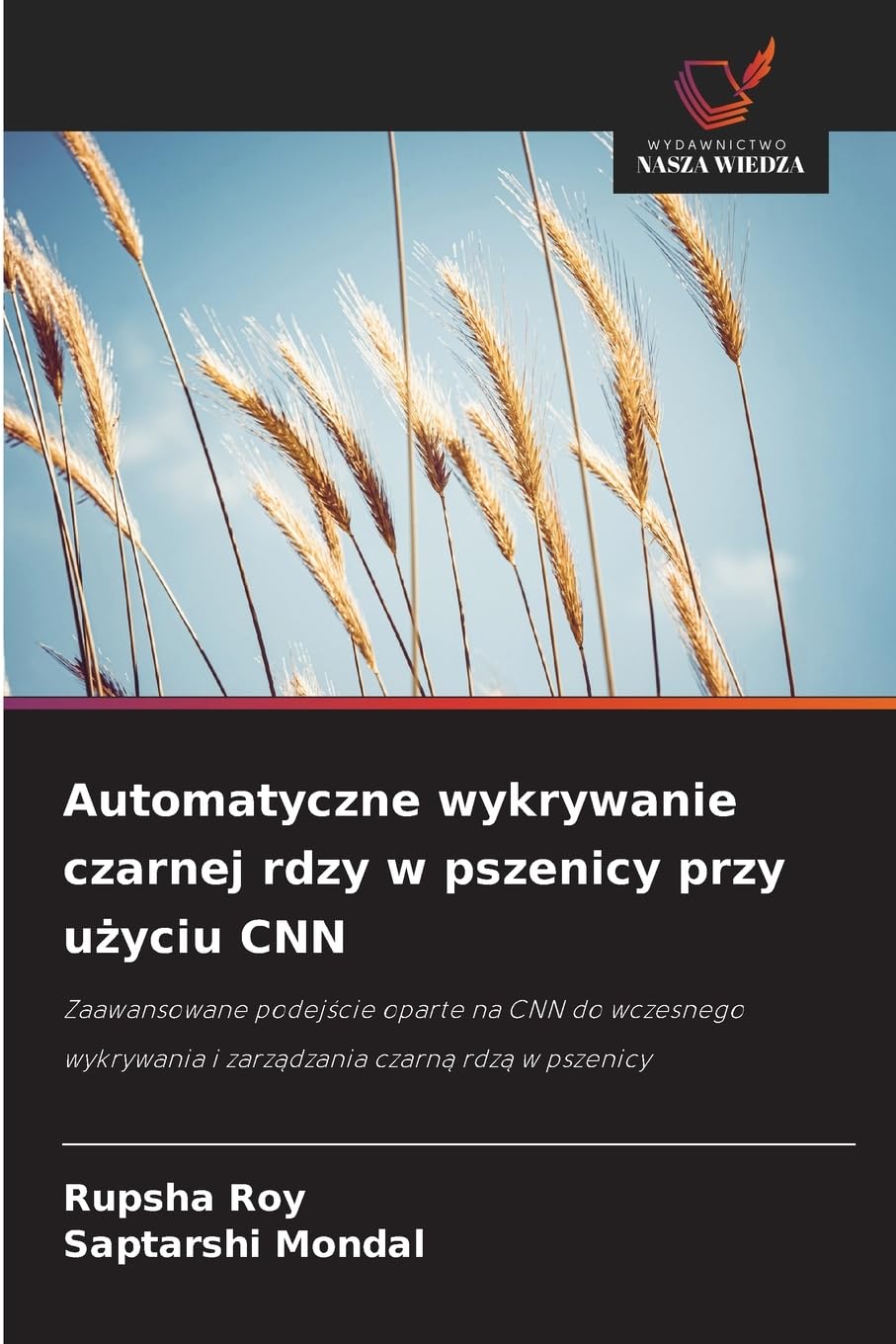 Automatyczne wykrywanie czarnej rdzy w pszenicy przy u¿yciu CNN Natural Sciences