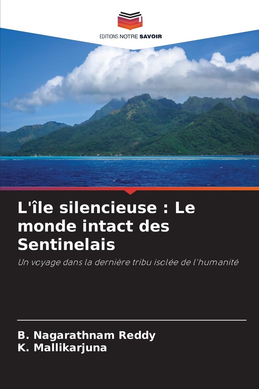 L'île silencieuse : Le monde intact des Sentinelais: Un voyage dans la dernière tribu isolée de l'humanité Books