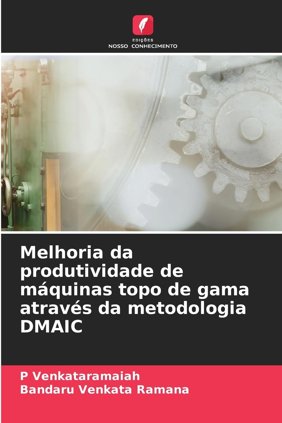 Melhoria da produtividade de máquinas topo de gama através da metodologia DMAIC Business & Technology
