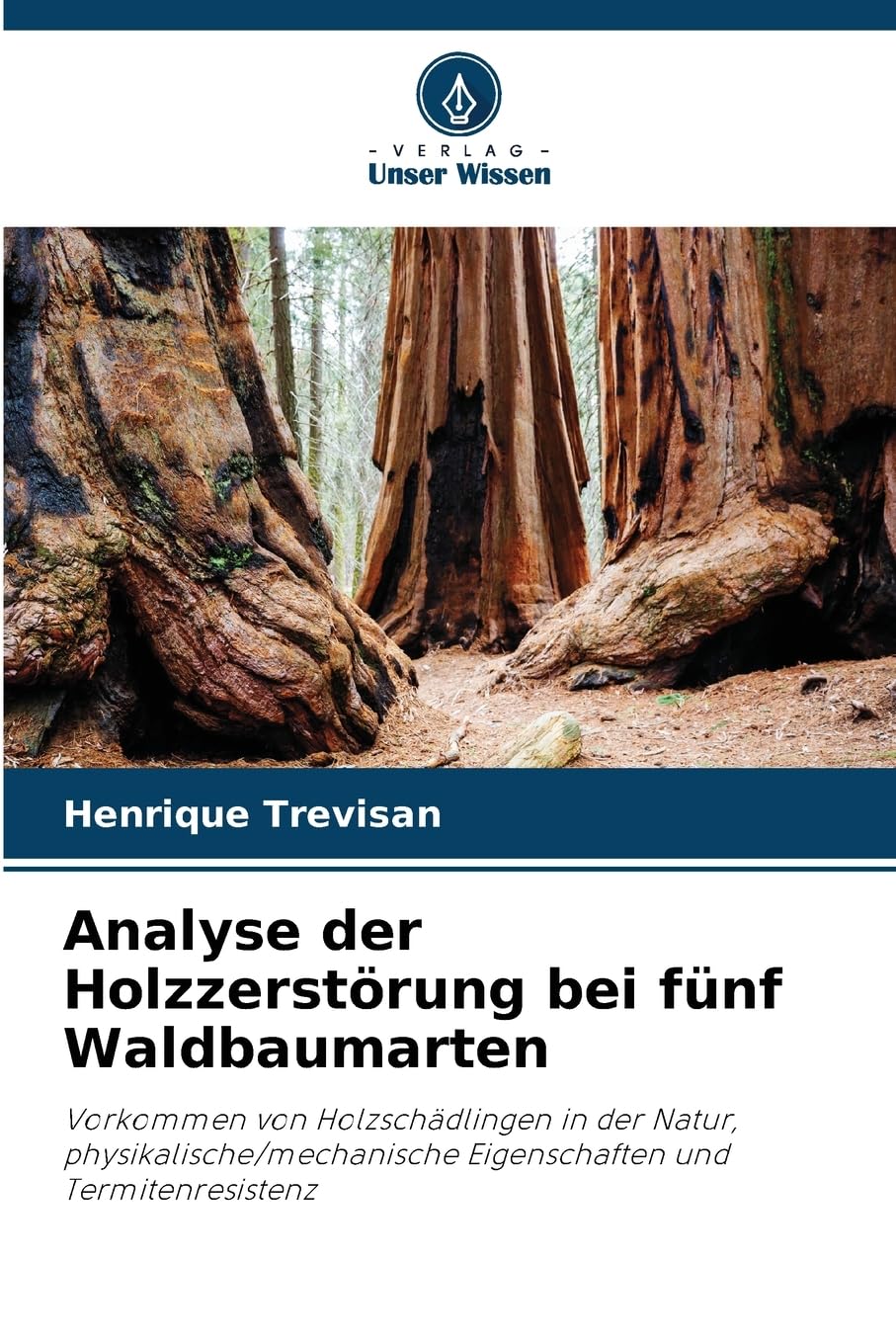 Analyse der Holzzerstörung bei fünf Waldbaumarten Natural Sciences