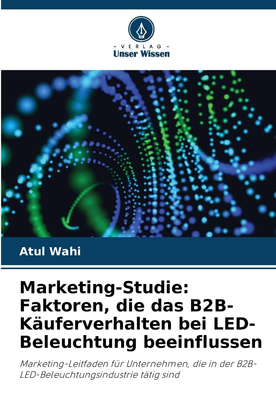 Marketing-Studie: Faktoren, die das B2B-Käuferverhalten bei LED-Beleuchtung beeinflussen Business & Technology