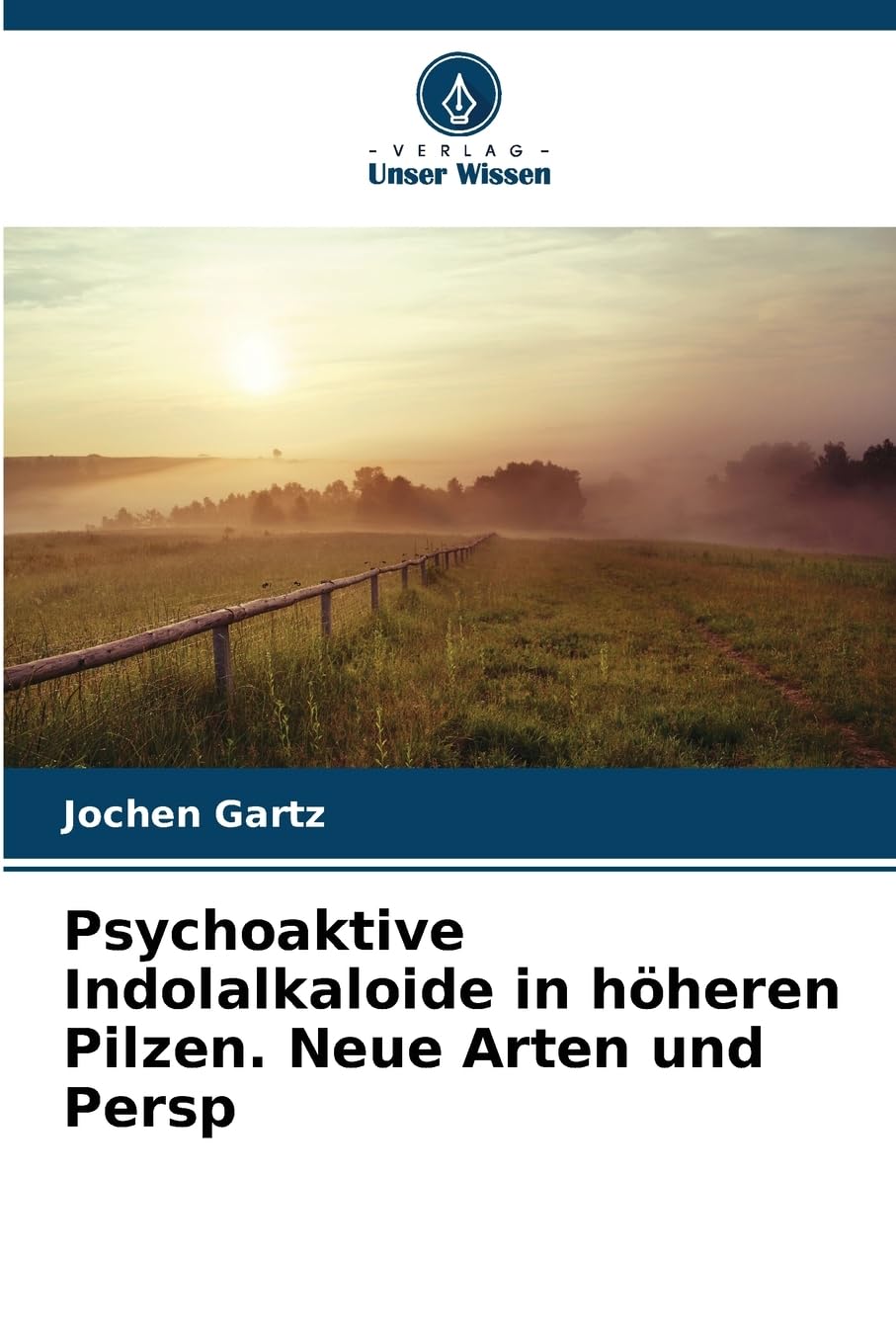 Psychoaktive Indolalkaloide in höheren Pilzen. Neue Arten und Persp Medicine