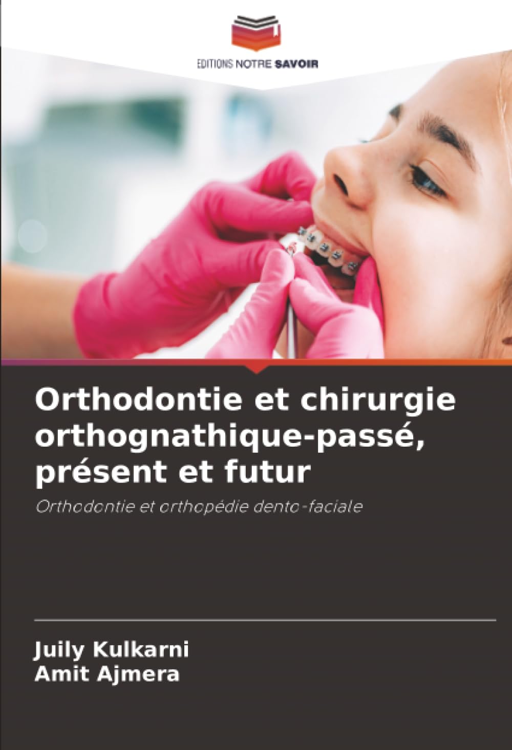 Orthodontie et chirurgie orthognathique-passé, présent et futur: Orthodontie et orthopédie dento-faciale book