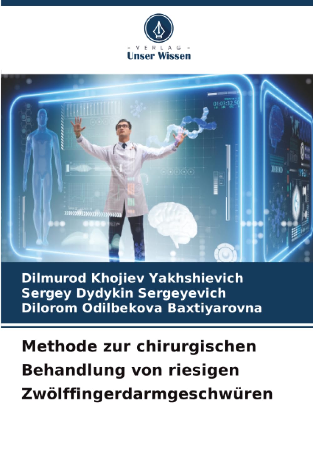 Methode zur chirurgischen Behandlung von riesigen Zwölffingerdarmgeschwüren Medicine