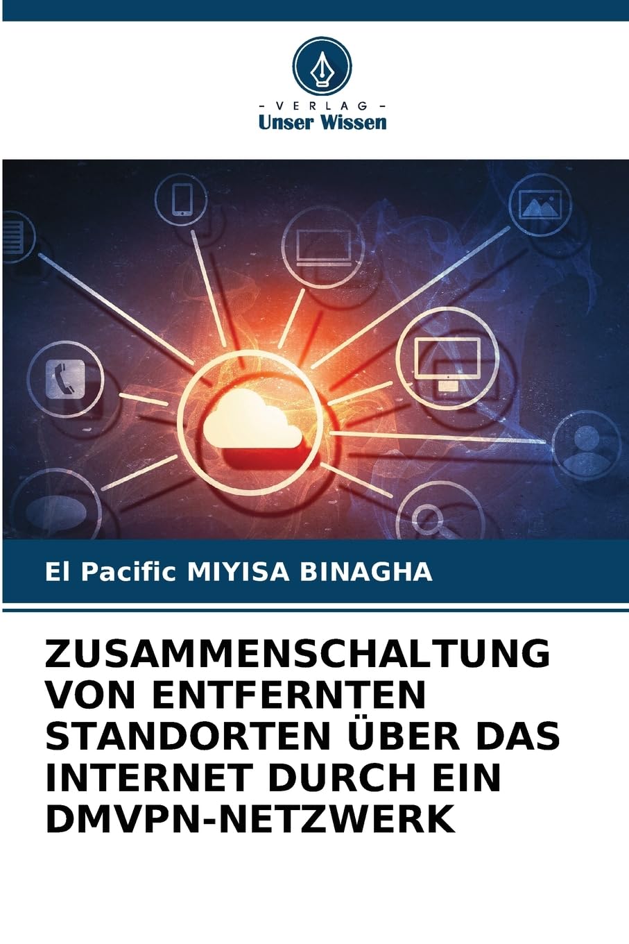 ZUSAMMENSCHALTUNG VON ENTFERNTEN STANDORTEN ÜBER DAS INTERNET DURCH EIN DMVPN-NETZWERK Computer Science