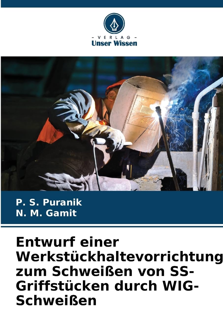 Entwurf einer Werkstückhaltevorrichtung zum Schweißen von SS-Griffstücken durch WIG-Schweißen Business & Technology