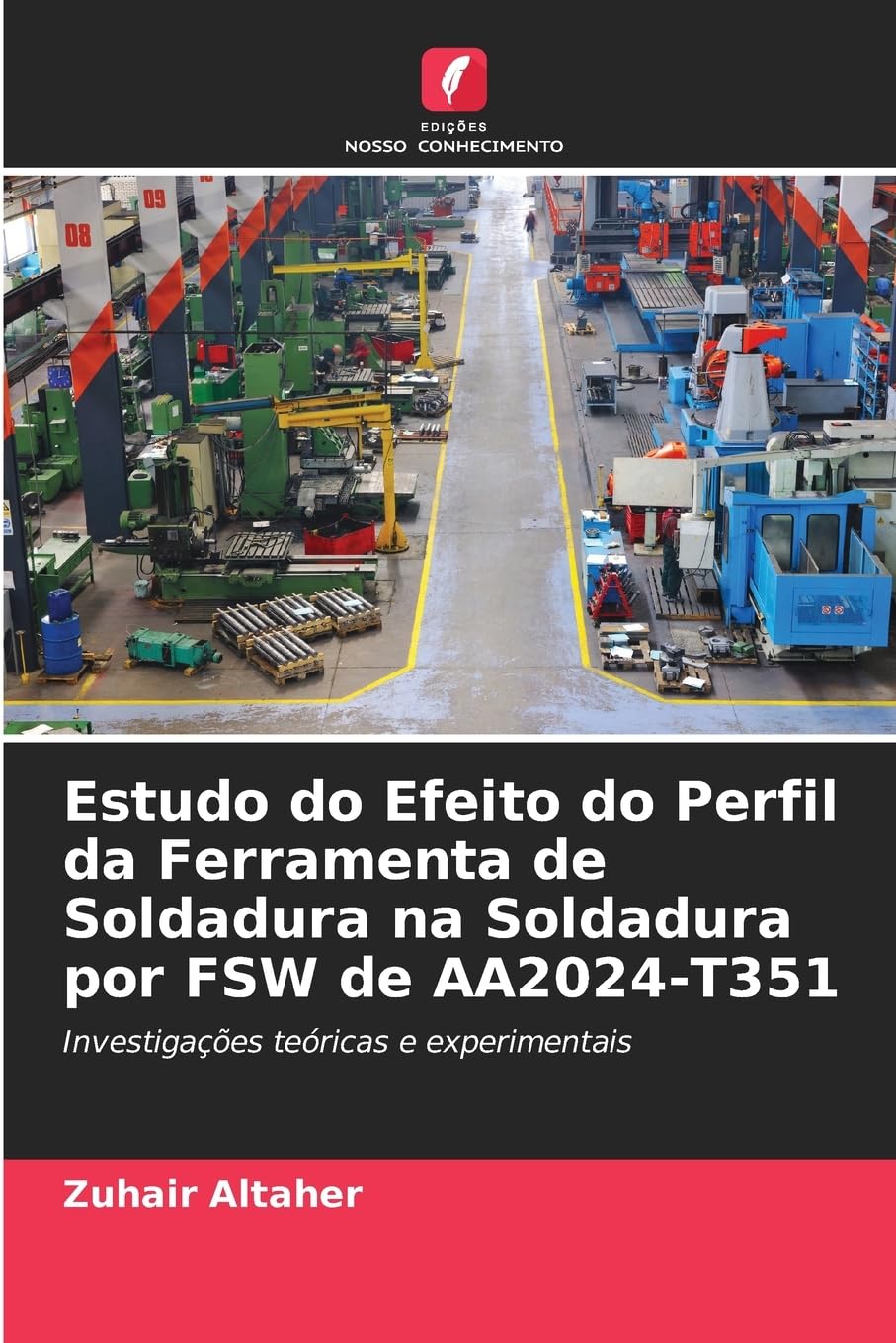 Estudo do Efeito do Perfil da Ferramenta de Soldadura na Soldadura por FSW de AA2024-T351 Business & Technology