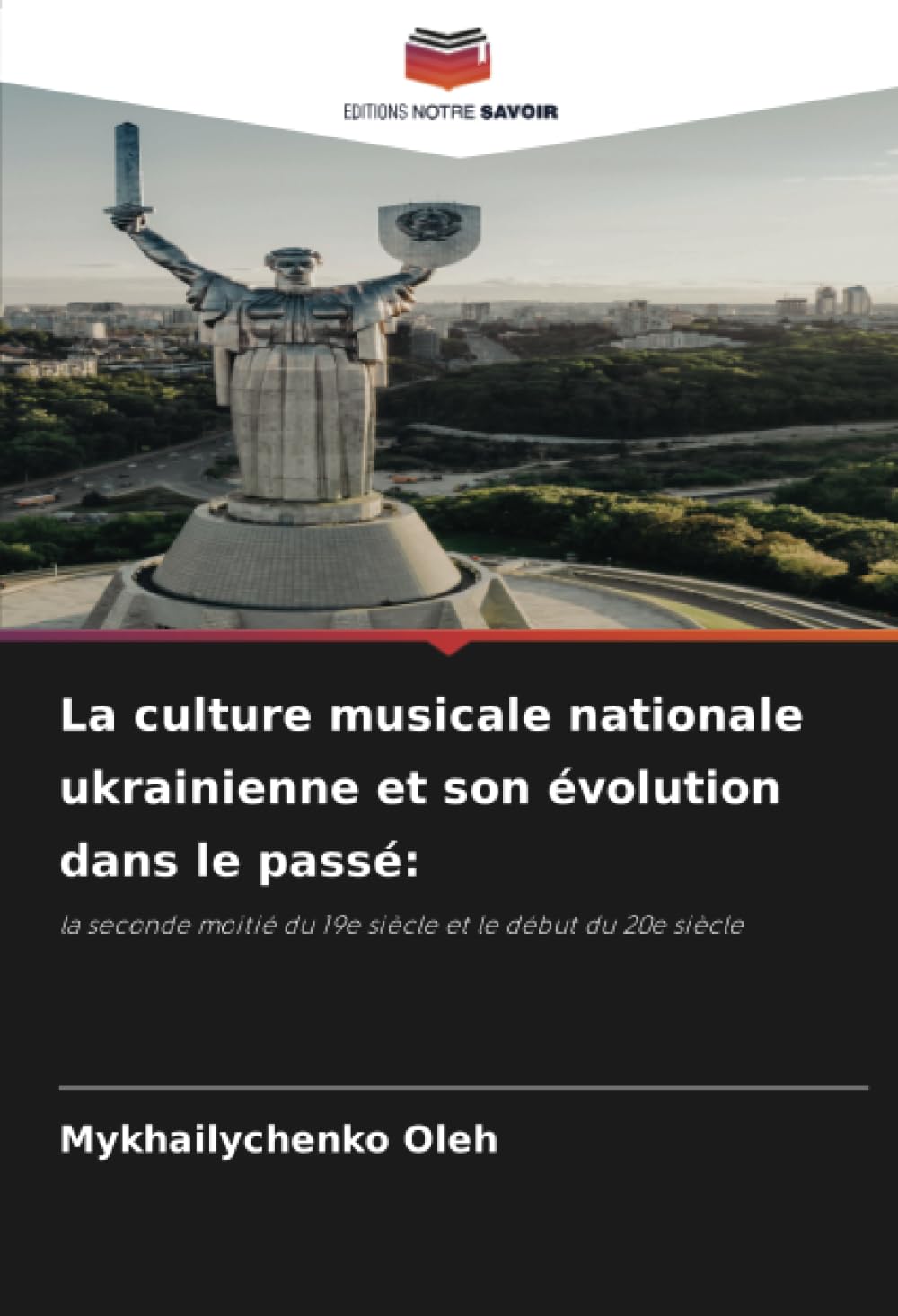 La culture musicale nationale ukrainienne et son évolution dans le passé:: la seconde moitié du 19e siècle et le début du 20e siècle book