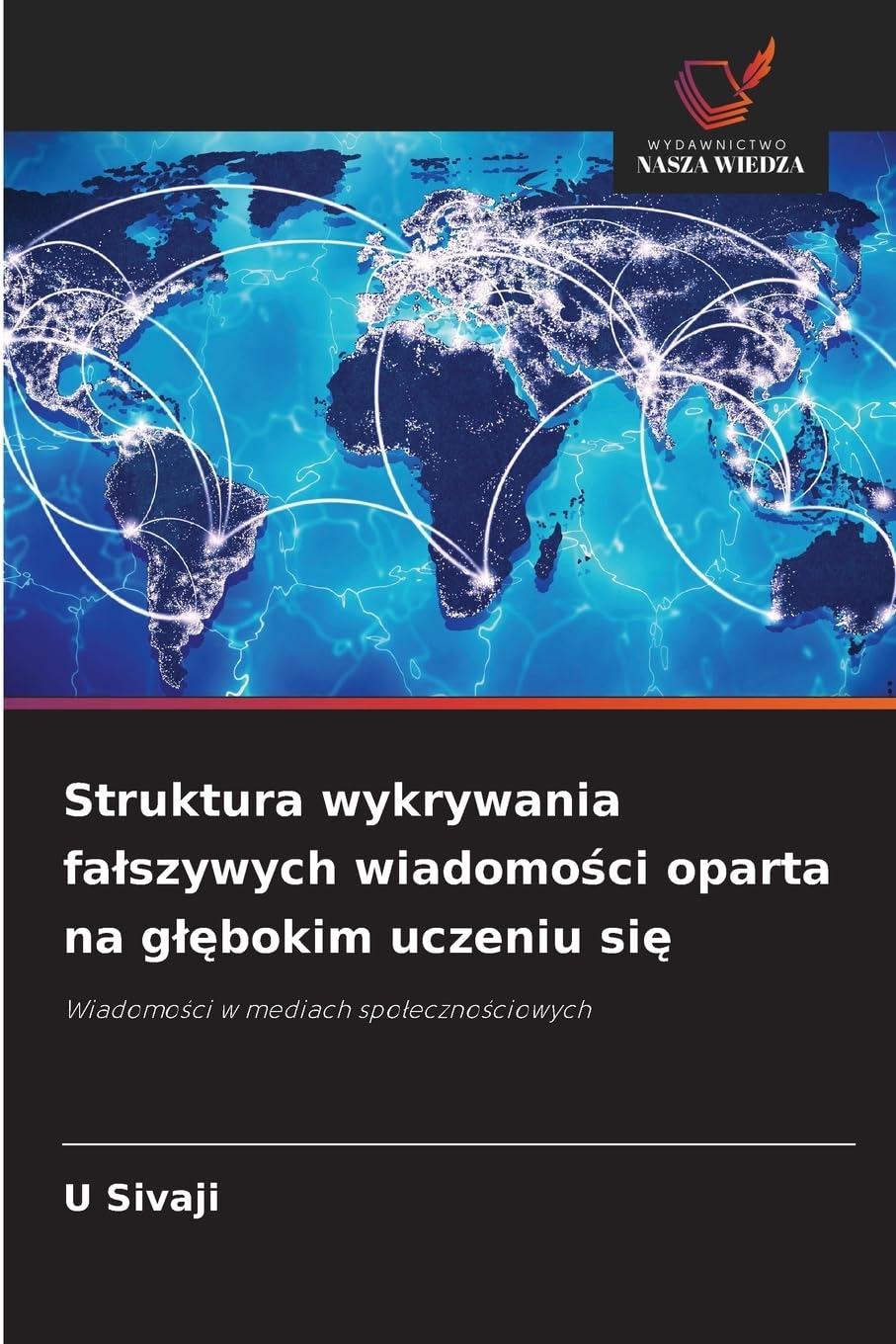 Struktura wykrywania fa¿szywych wiadomo¿ci oparta na g¿¿bokim uczeniu si¿ Computer Science