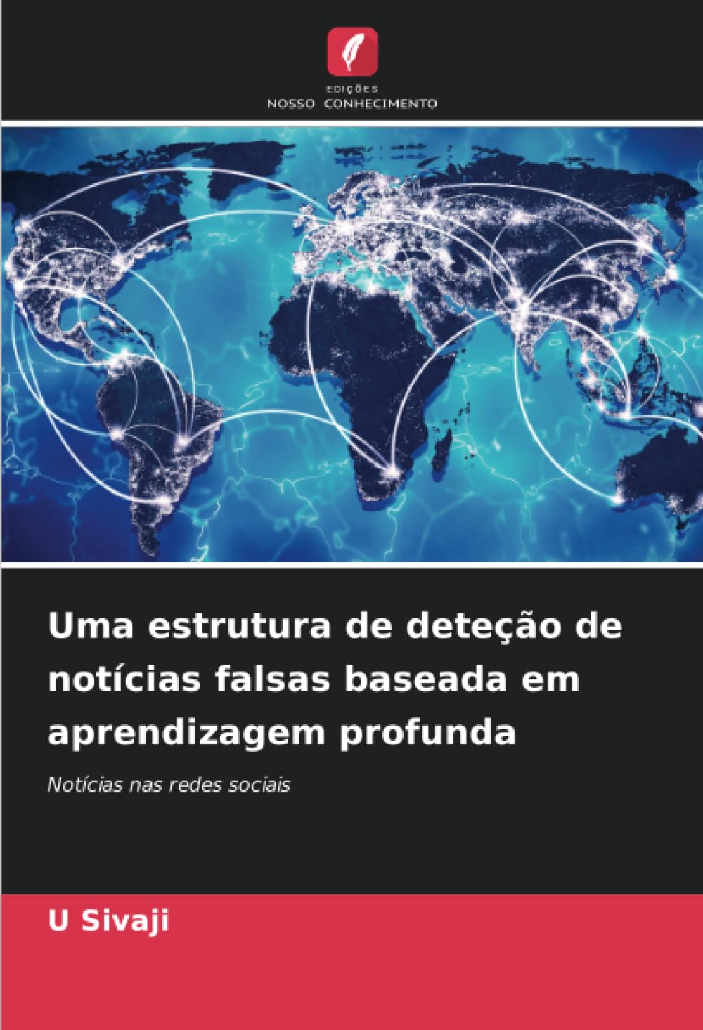 Uma estrutura de deteção de notícias falsas baseada em aprendizagem profunda Computer Science