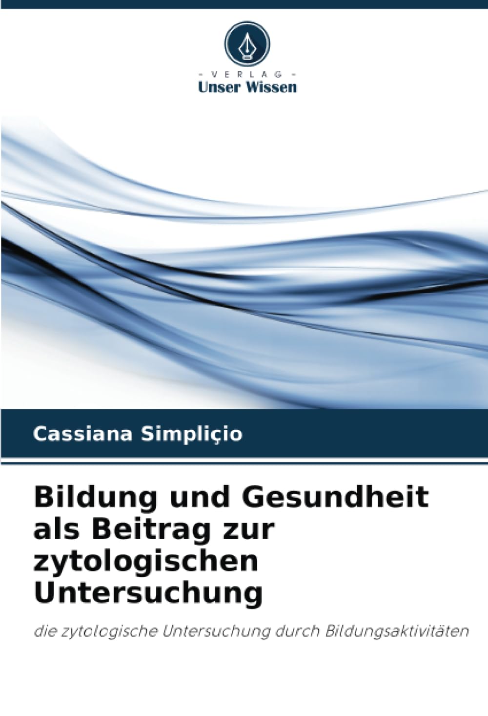 Bildung und Gesundheit als Beitrag zur zytologischen Untersuchung Business, Finance & Career
