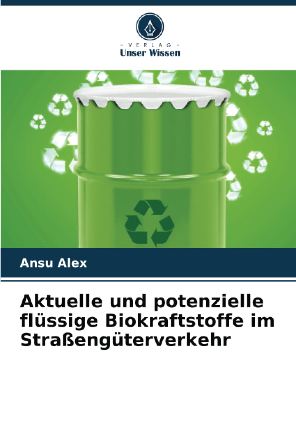 Aktuelle und potenzielle flüssige Biokraftstoffe im Straßengüterverkehr Business & Technology
