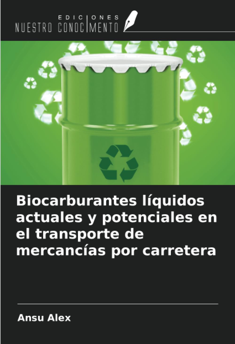 Biocarburantes líquidos actuales y potenciales en el transporte de mercancías por carretera Business & Technology