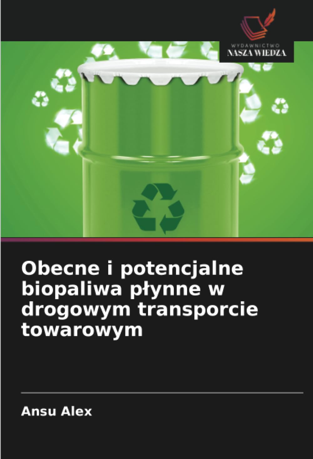 Obecne i potencjalne biopaliwa p¿ynne w drogowym transporcie towarowym Business & Technology