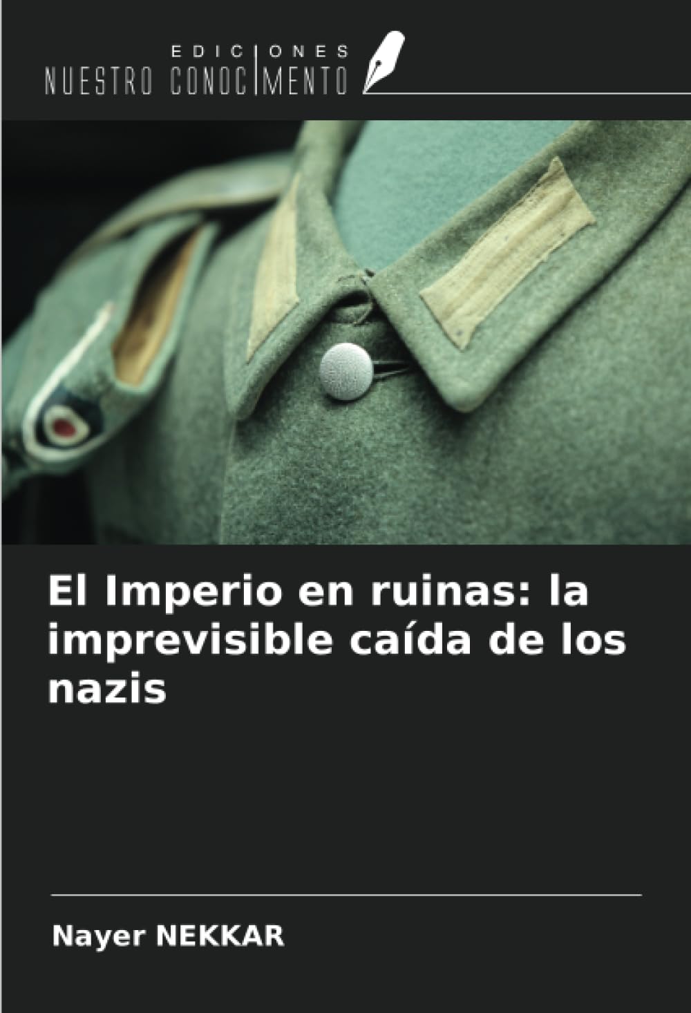 El Imperio en ruinas: la imprevisible caída de los nazis Politics & History