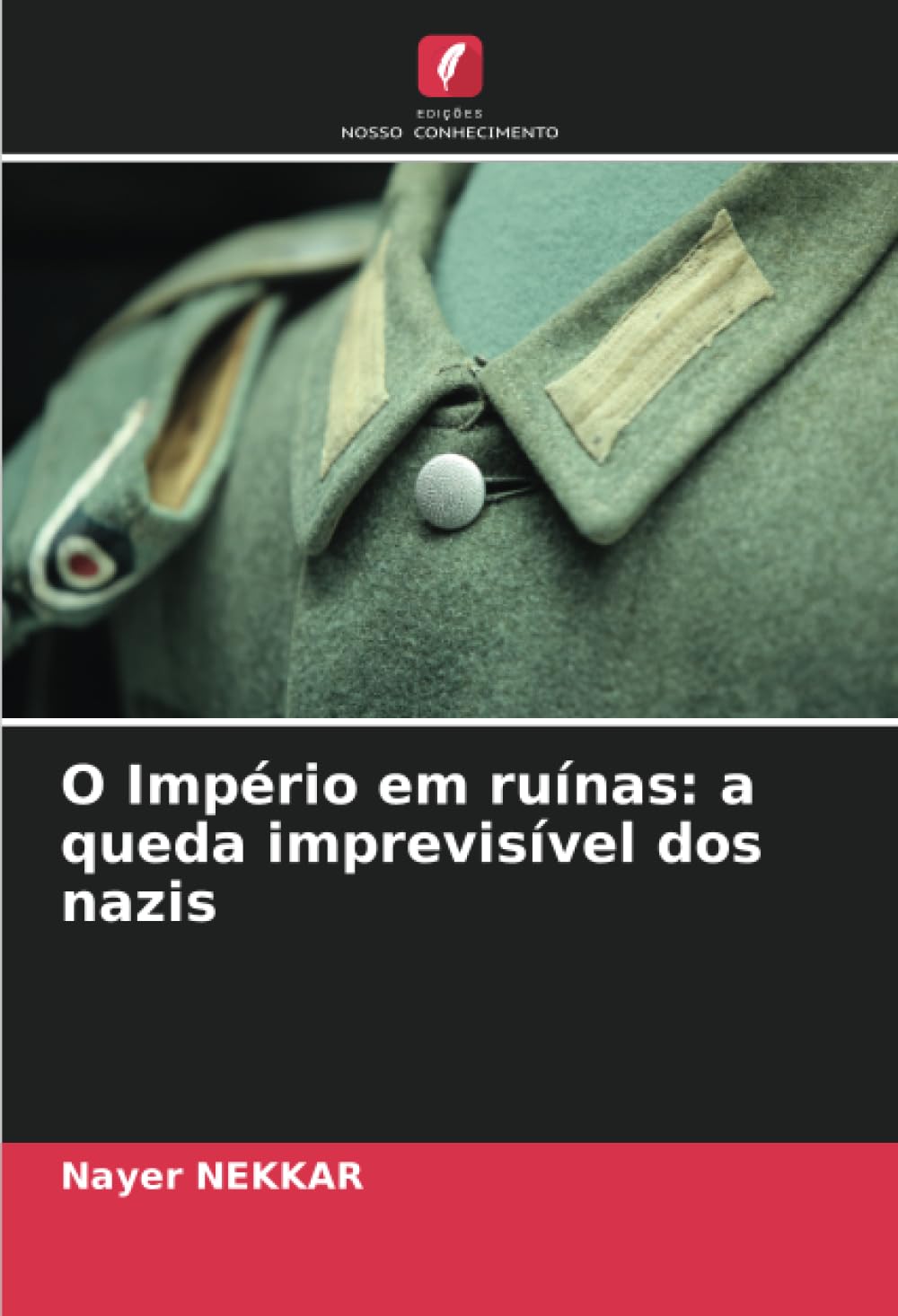 O Império em ruínas: a queda imprevisível dos nazis Politics & History