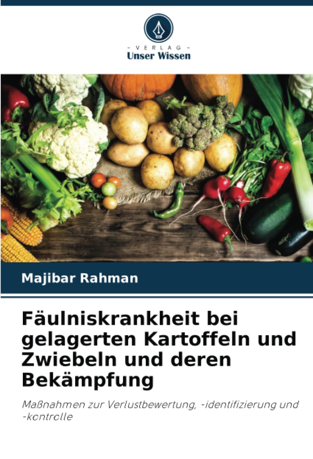 Fäulniskrankheit bei gelagerten Kartoffeln und Zwiebeln und deren Bekämpfung Natural Sciences