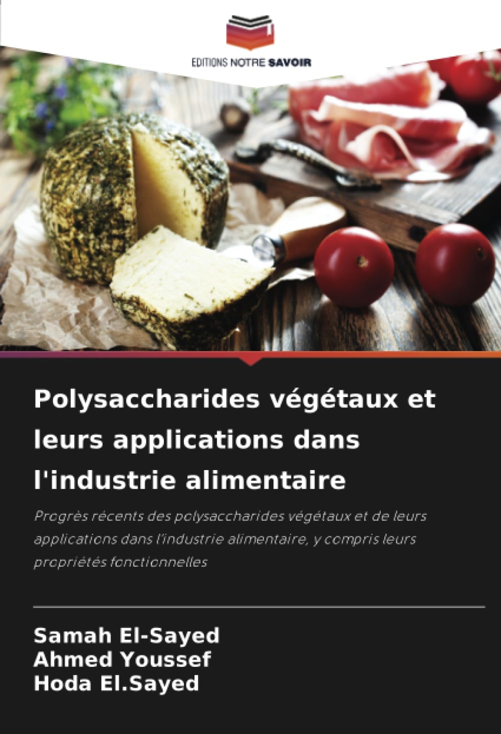 Polysaccharides végétaux et leurs applications dans l'industrie alimentaire: Progrès récents des polysaccharides végétaux et de leurs applications ... y compris leurs propriétés fonctionnelles Natural Sciences