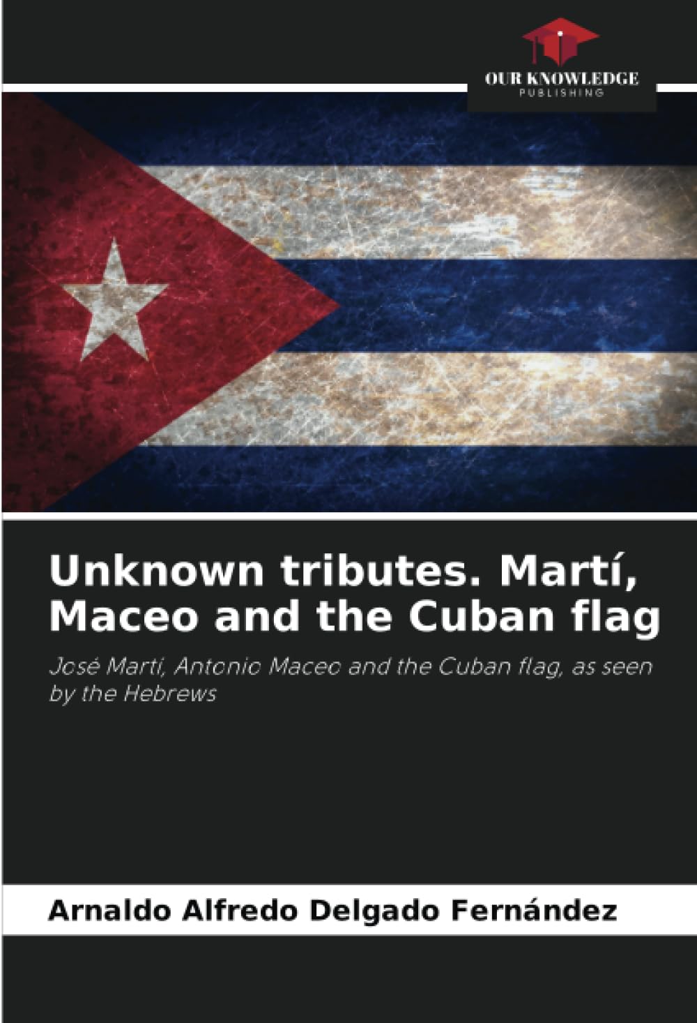 Unknown tributes. Martí, Maceo and the Cuban flag Natural Sciences