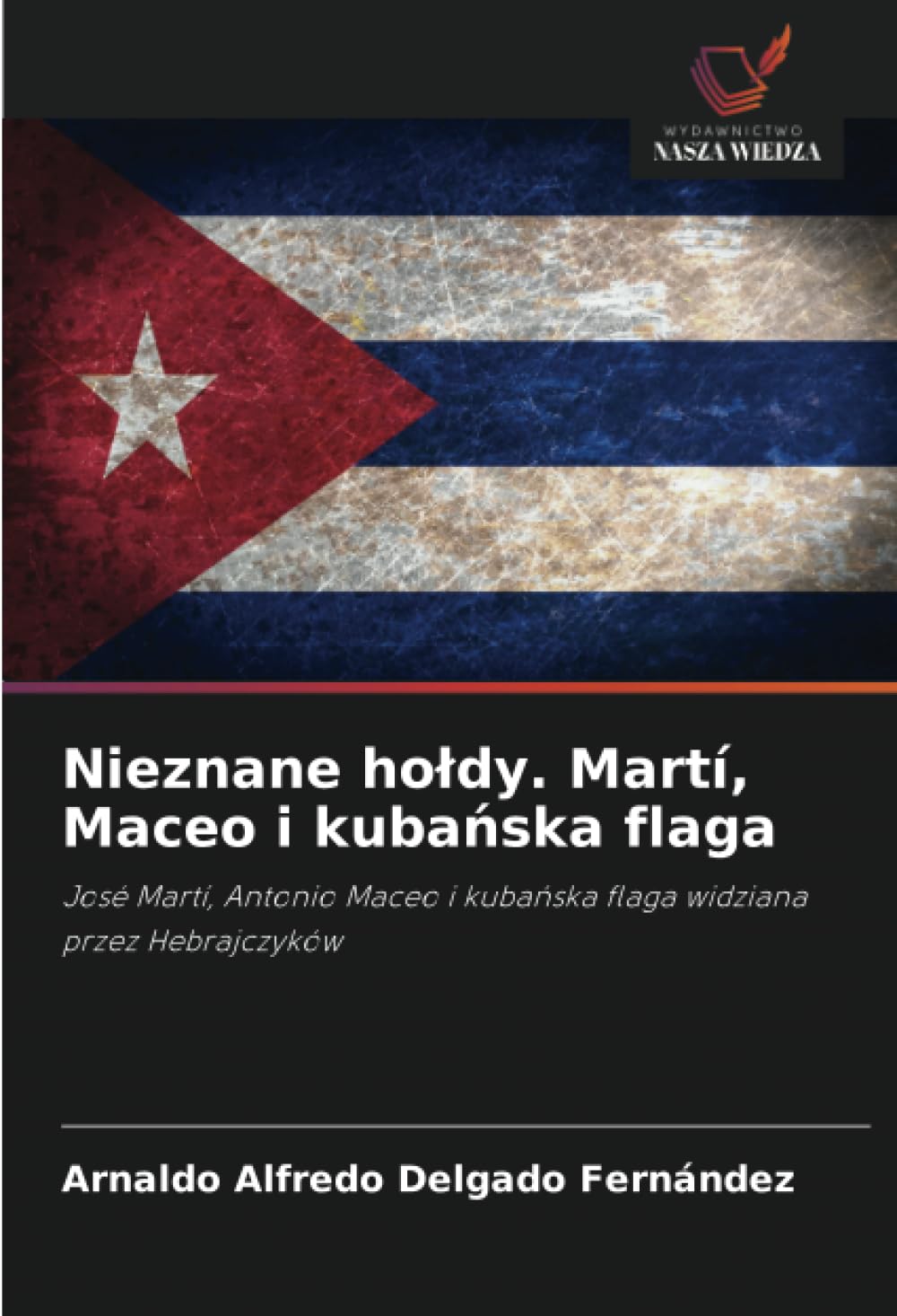Nieznane ho¿dy. Martí, Maceo i kuba¿ska flaga Natural Sciences